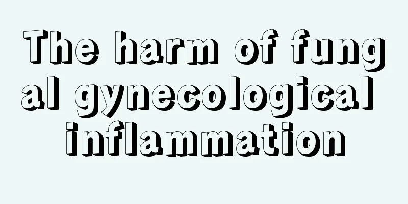 The harm of fungal gynecological inflammation