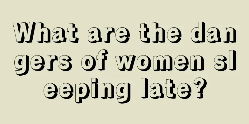 What are the dangers of women sleeping late?