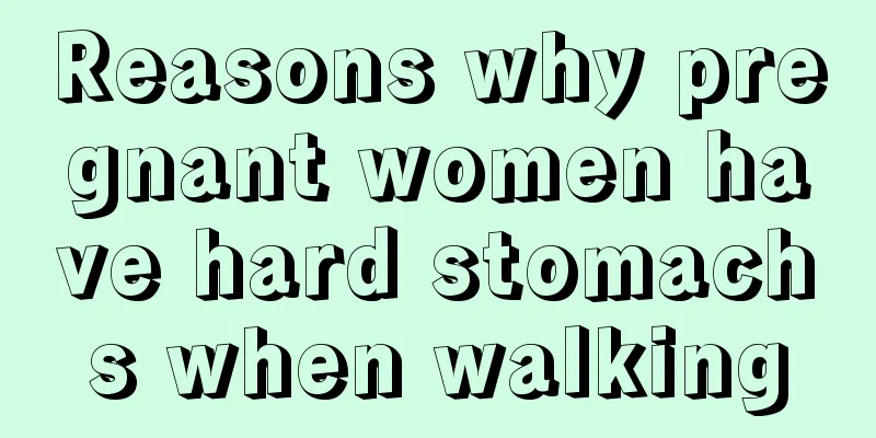 Reasons why pregnant women have hard stomachs when walking