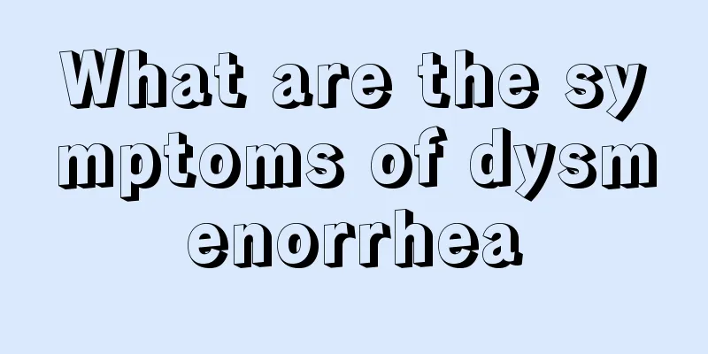 What are the symptoms of dysmenorrhea