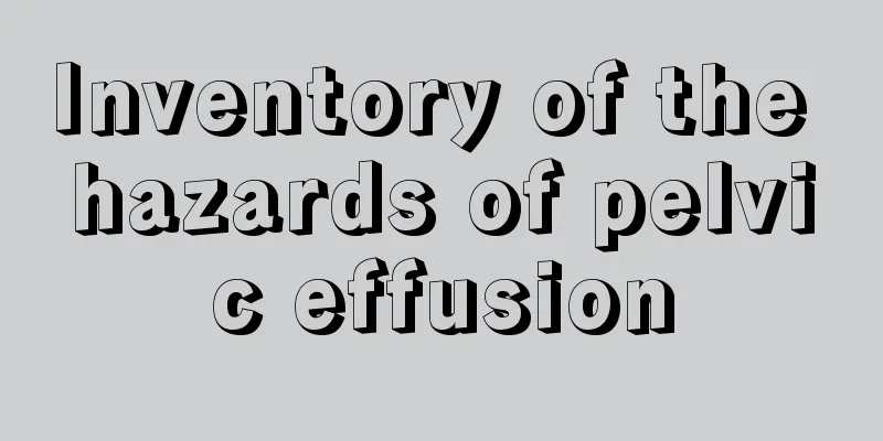 Inventory of the hazards of pelvic effusion