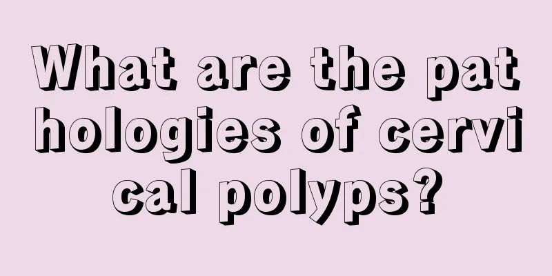 What are the pathologies of cervical polyps?