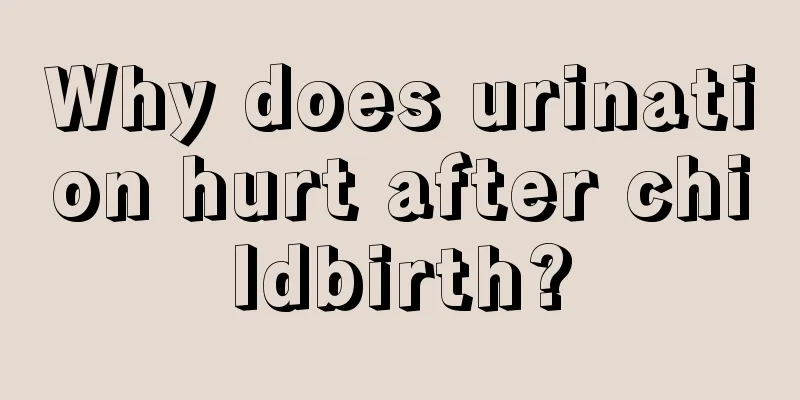 Why does urination hurt after childbirth?