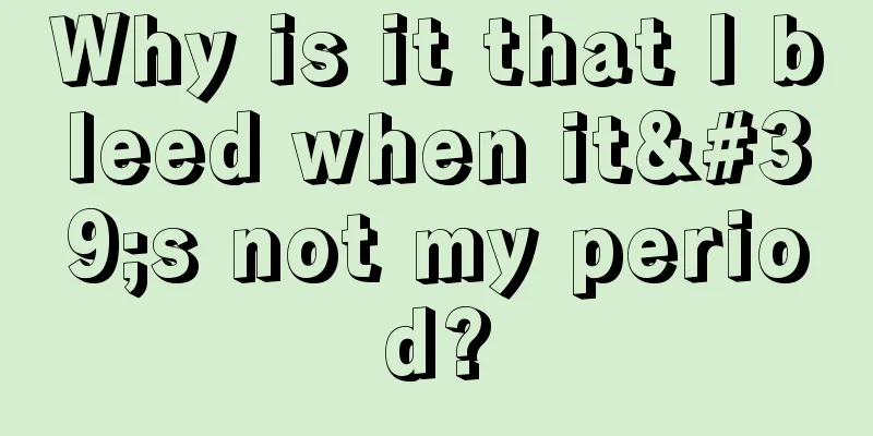 Why is it that I bleed when it's not my period?