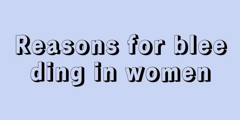 Reasons for bleeding in women