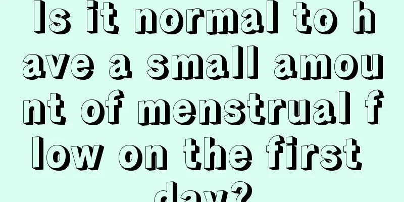 Is it normal to have a small amount of menstrual flow on the first day?