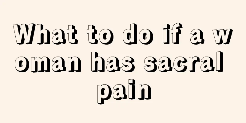 What to do if a woman has sacral pain