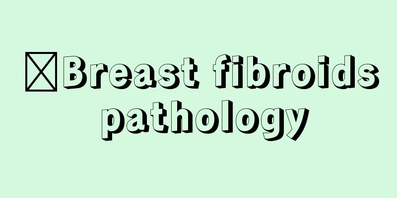 ​Breast fibroids pathology