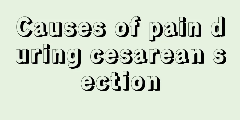 Causes of pain during cesarean section