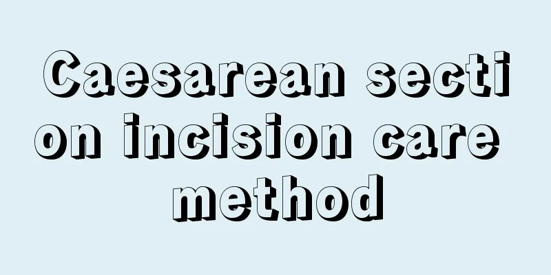 Caesarean section incision care method