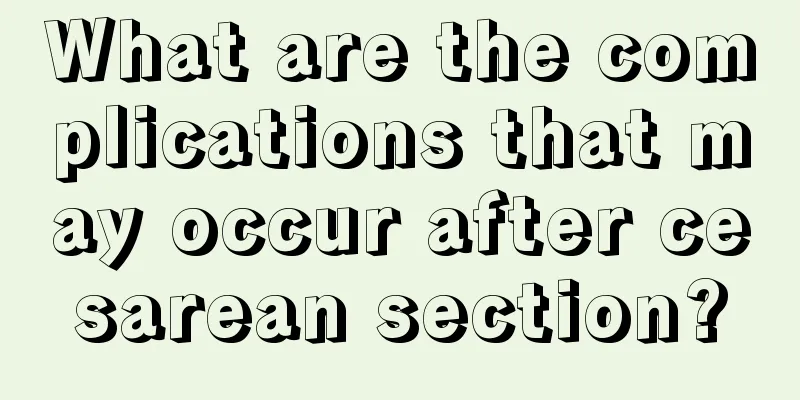 What are the complications that may occur after cesarean section?