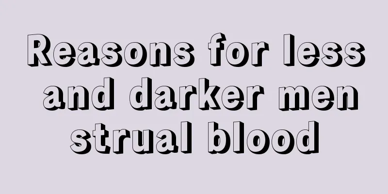 Reasons for less and darker menstrual blood