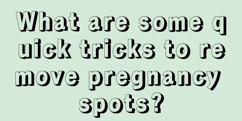 What are some quick tricks to remove pregnancy spots?