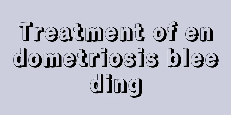 Treatment of endometriosis bleeding