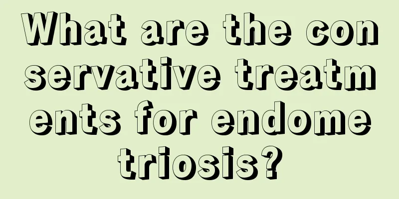 What are the conservative treatments for endometriosis?