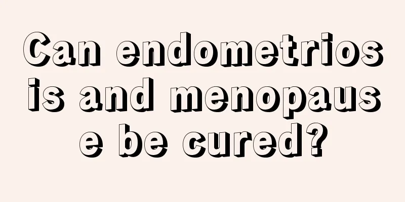 Can endometriosis and menopause be cured?