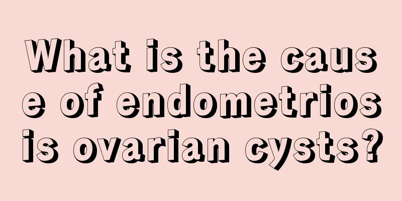 What is the cause of endometriosis ovarian cysts?