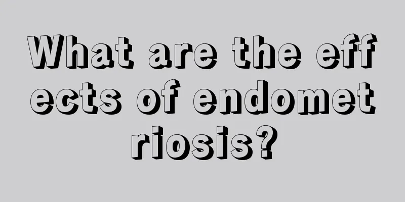 What are the effects of endometriosis?