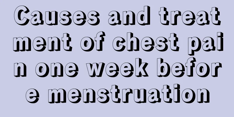 Causes and treatment of chest pain one week before menstruation