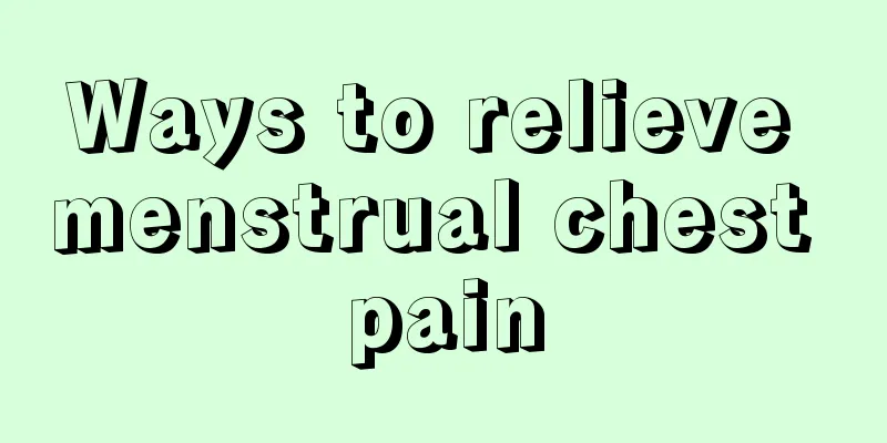 Ways to relieve menstrual chest pain