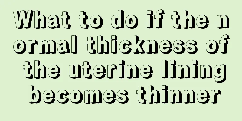 What to do if the normal thickness of the uterine lining becomes thinner