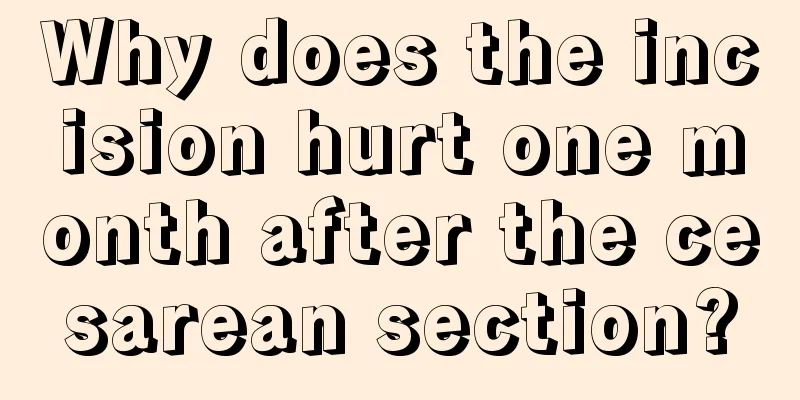 Why does the incision hurt one month after the cesarean section?