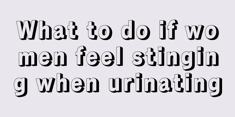 What to do if women feel stinging when urinating