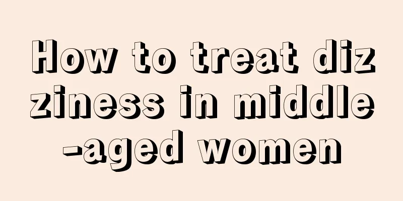 How to treat dizziness in middle-aged women