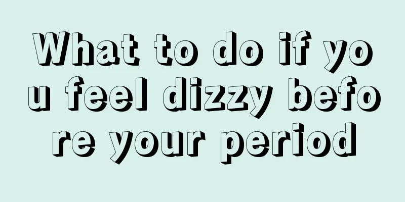 What to do if you feel dizzy before your period