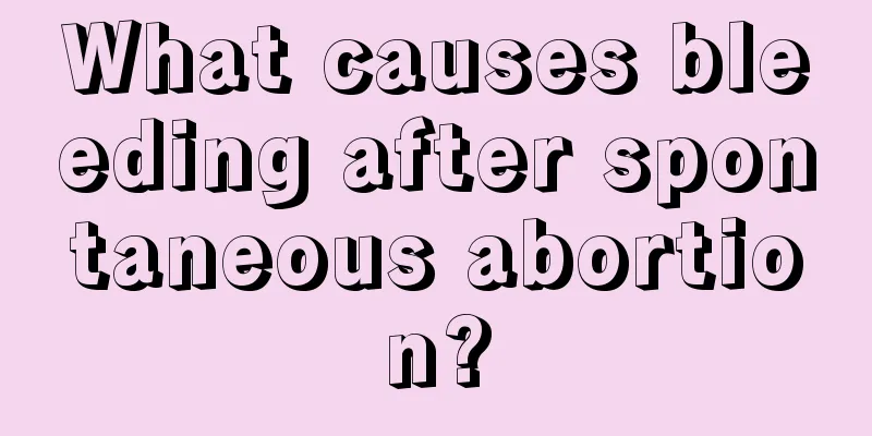 What causes bleeding after spontaneous abortion?