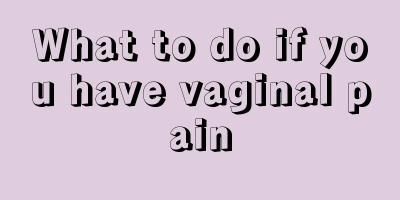 What to do if you have vaginal pain