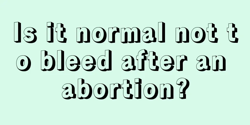 Is it normal not to bleed after an abortion?