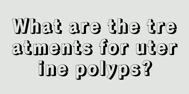 What are the treatments for uterine polyps?