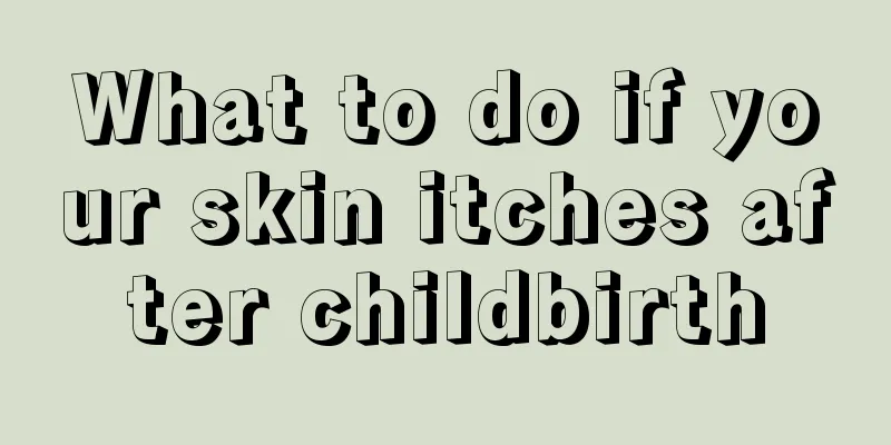 What to do if your skin itches after childbirth