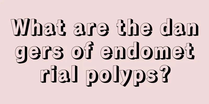 What are the dangers of endometrial polyps?