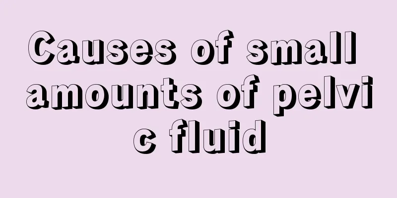 Causes of small amounts of pelvic fluid