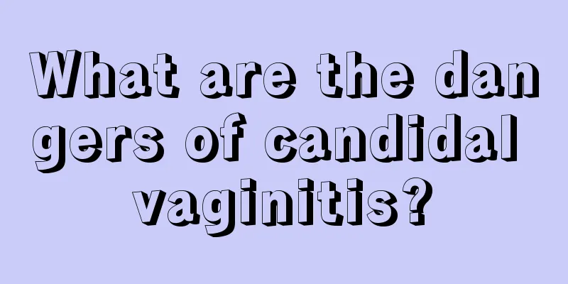 What are the dangers of candidal vaginitis?