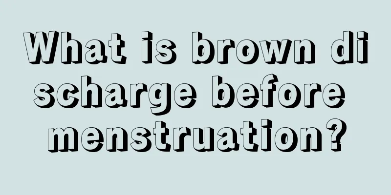 What is brown discharge before menstruation?