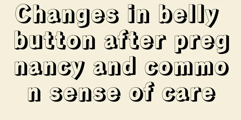 Changes in belly button after pregnancy and common sense of care