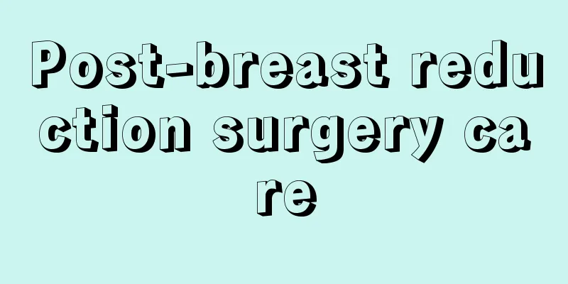 Post-breast reduction surgery care