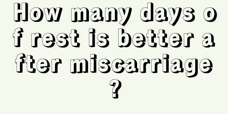 How many days of rest is better after miscarriage?