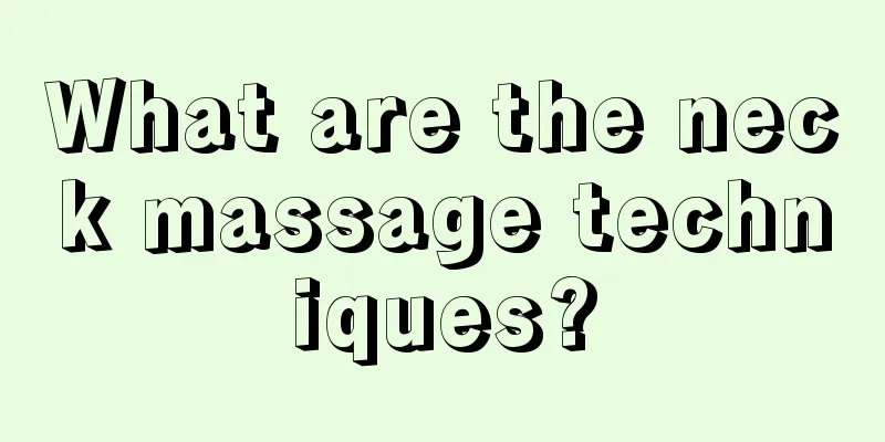 What are the neck massage techniques?