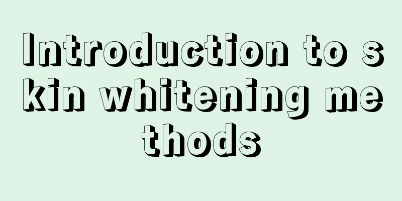 Introduction to skin whitening methods