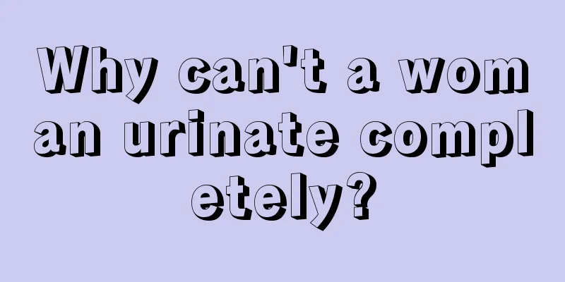 Why can't a woman urinate completely?