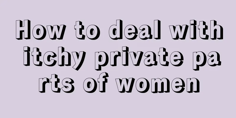 How to deal with itchy private parts of women