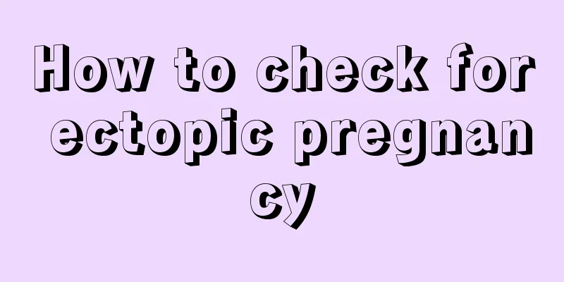 How to check for ectopic pregnancy