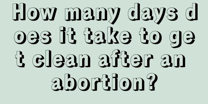 How many days does it take to get clean after an abortion?