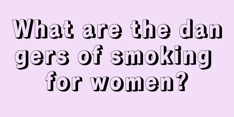 What are the dangers of smoking for women?