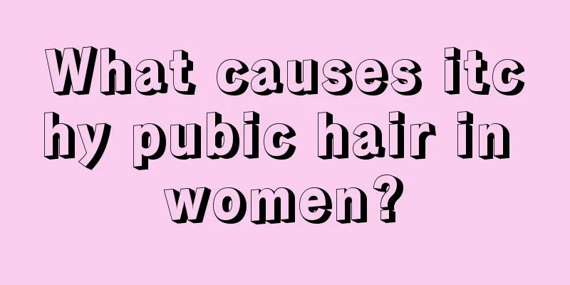 What causes itchy pubic hair in women?