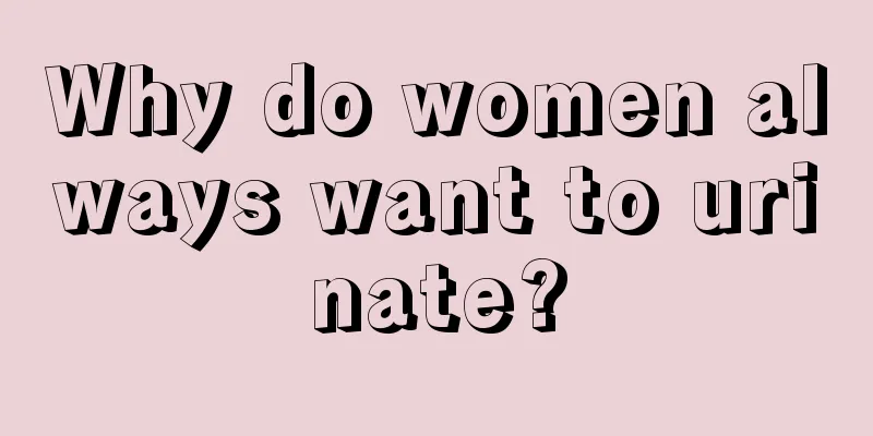 Why do women always want to urinate?